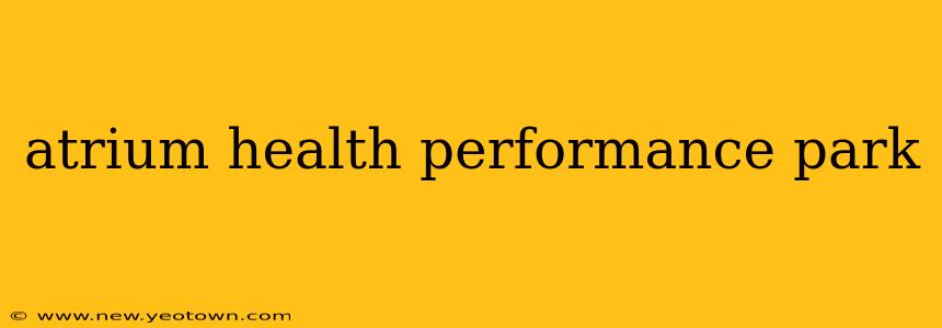 atrium health performance park