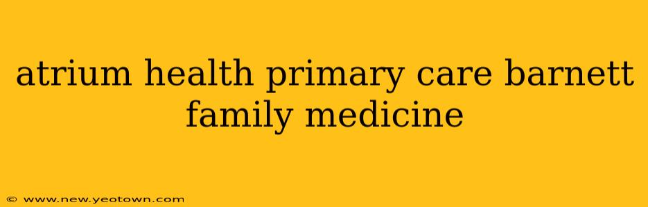 atrium health primary care barnett family medicine