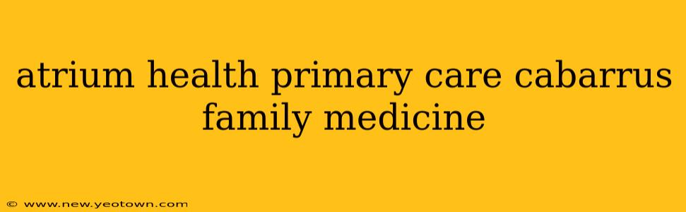 atrium health primary care cabarrus family medicine