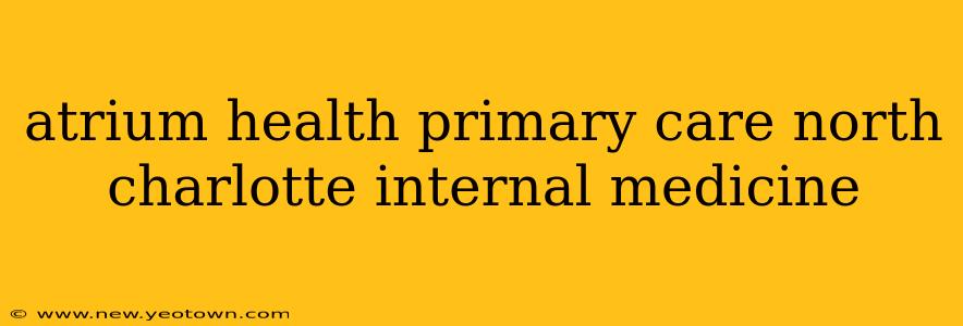 atrium health primary care north charlotte internal medicine
