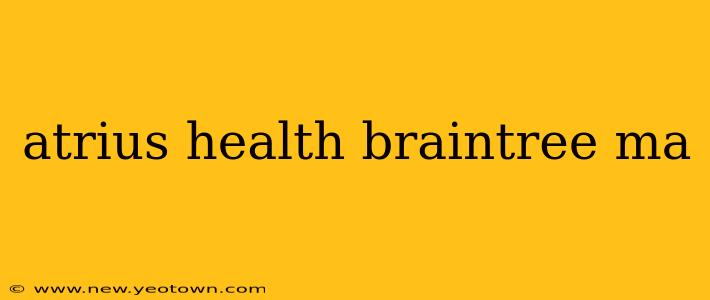 atrius health braintree ma