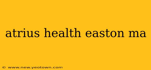 atrius health easton ma