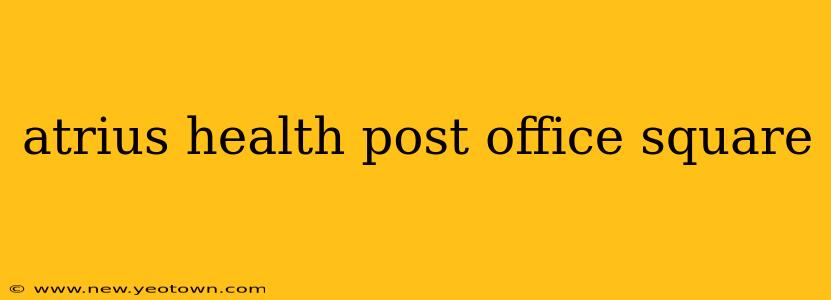 atrius health post office square