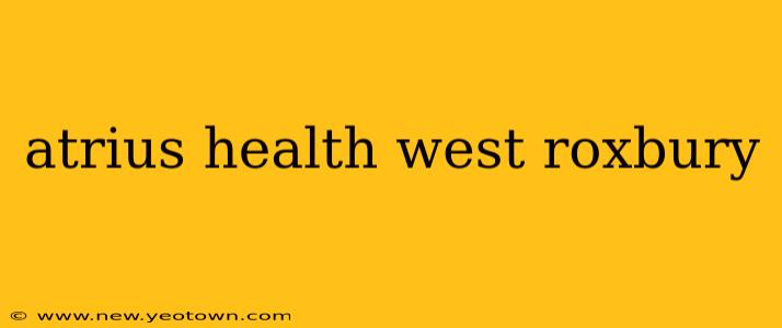atrius health west roxbury