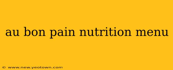 au bon pain nutrition menu