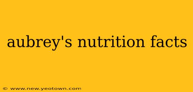 aubrey's nutrition facts