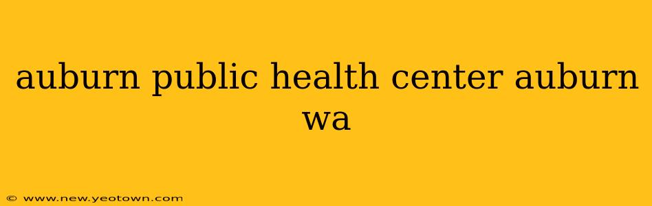 auburn public health center auburn wa