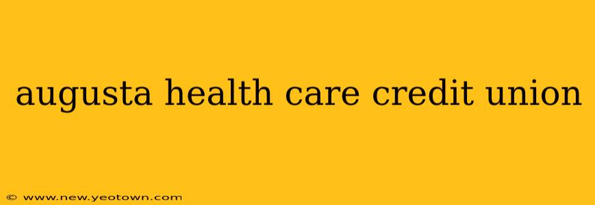 augusta health care credit union