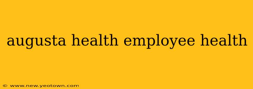 augusta health employee health