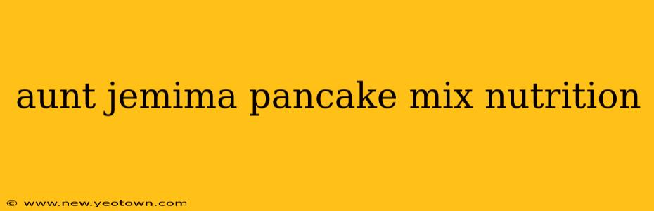 aunt jemima pancake mix nutrition