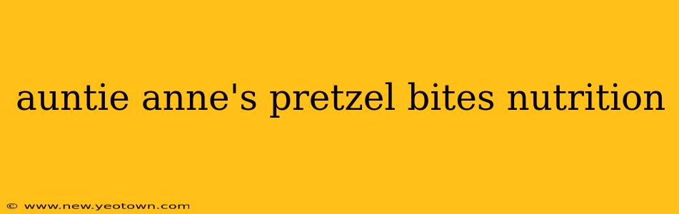 auntie anne's pretzel bites nutrition