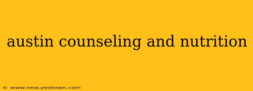 austin counseling and nutrition