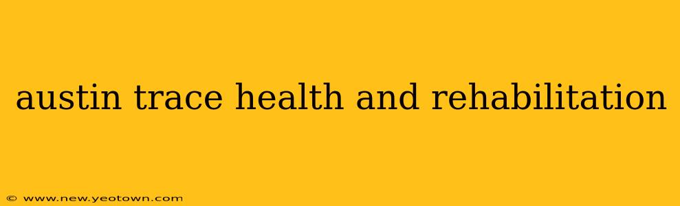 austin trace health and rehabilitation