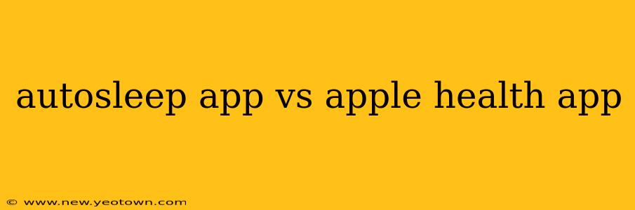 autosleep app vs apple health app
