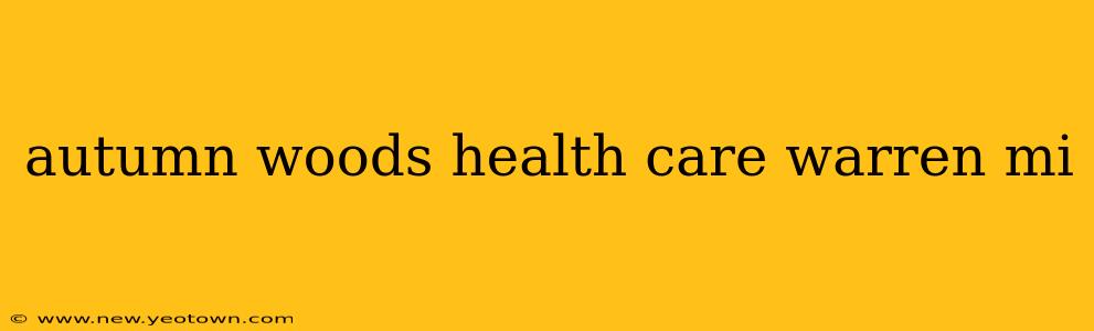 autumn woods health care warren mi
