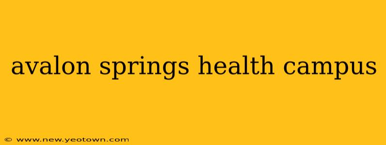 avalon springs health campus