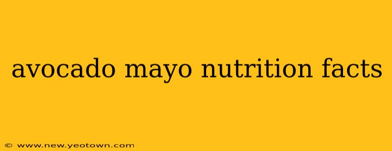 avocado mayo nutrition facts