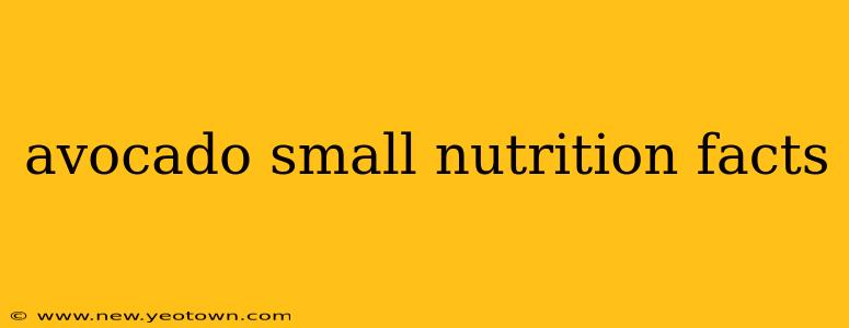 avocado small nutrition facts