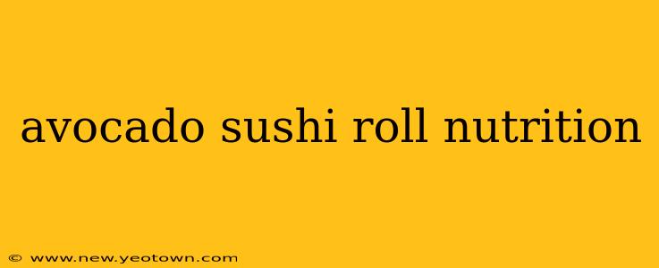 avocado sushi roll nutrition
