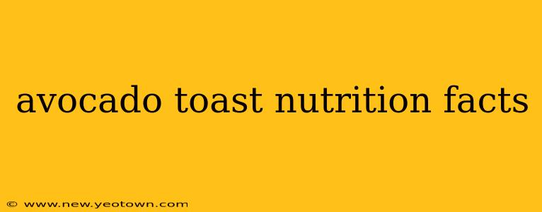avocado toast nutrition facts