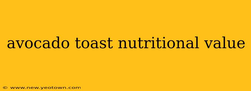 avocado toast nutritional value