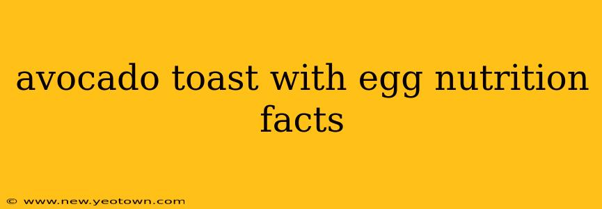 avocado toast with egg nutrition facts