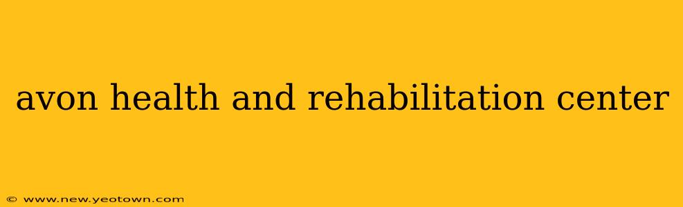 avon health and rehabilitation center