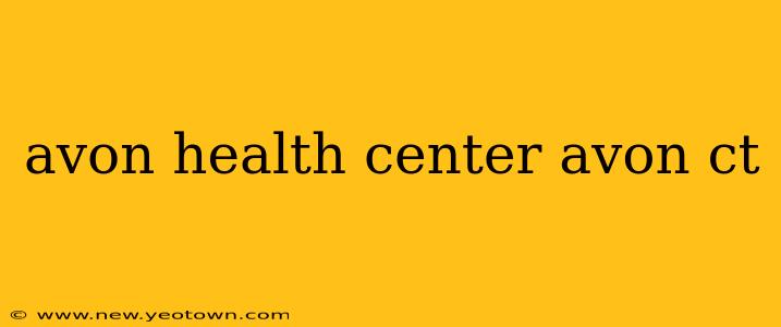 avon health center avon ct