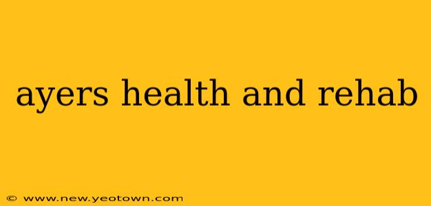 ayers health and rehab