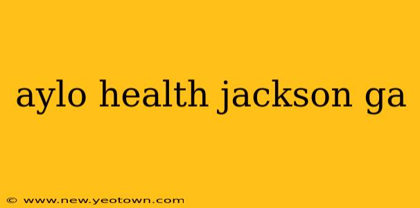 aylo health jackson ga