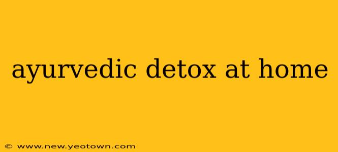 ayurvedic detox at home