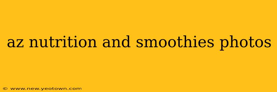az nutrition and smoothies photos