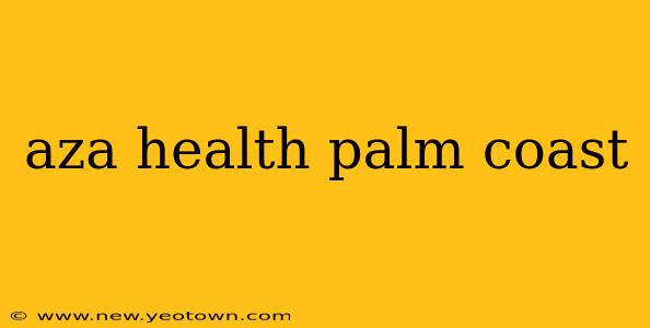 aza health palm coast