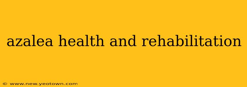azalea health and rehabilitation