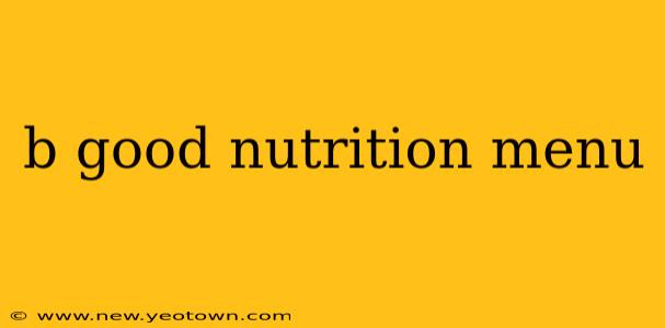 b good nutrition menu