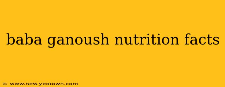 baba ganoush nutrition facts