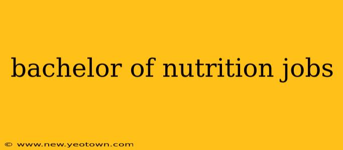 bachelor of nutrition jobs