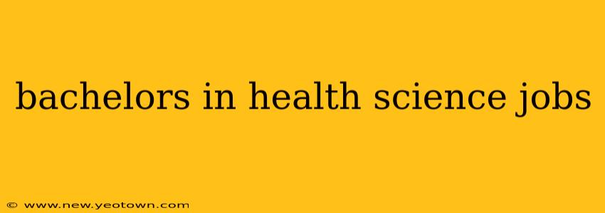 bachelors in health science jobs