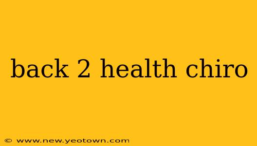 back 2 health chiro