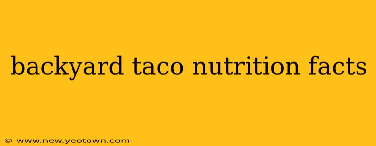 backyard taco nutrition facts