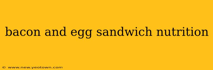 bacon and egg sandwich nutrition