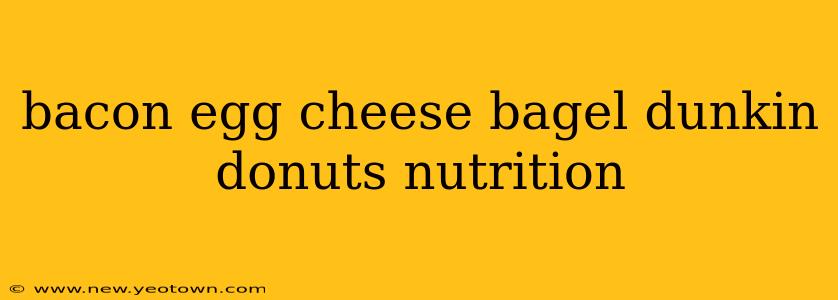 bacon egg cheese bagel dunkin donuts nutrition