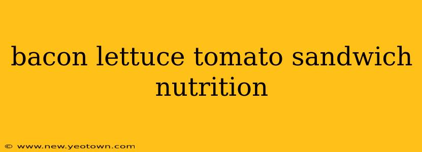 bacon lettuce tomato sandwich nutrition