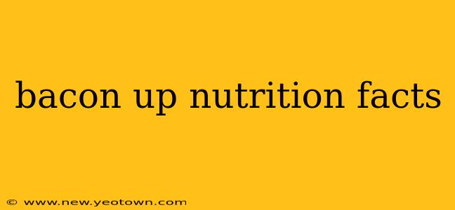 bacon up nutrition facts