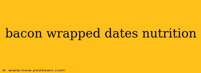bacon wrapped dates nutrition