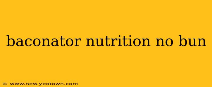 baconator nutrition no bun