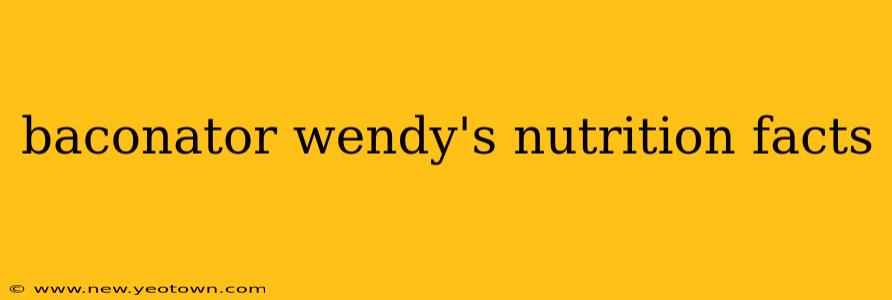baconator wendy's nutrition facts