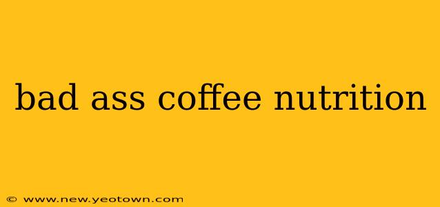 bad ass coffee nutrition