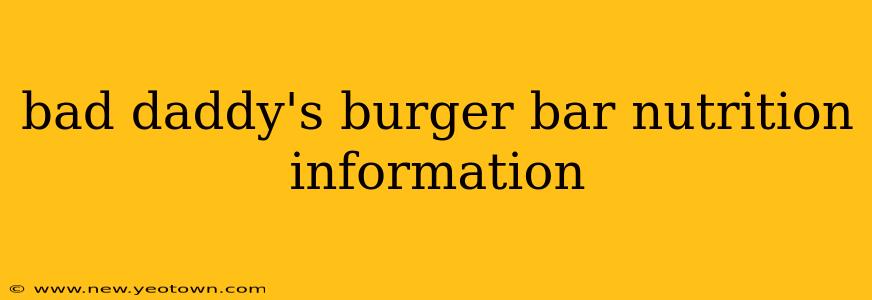 bad daddy's burger bar nutrition information