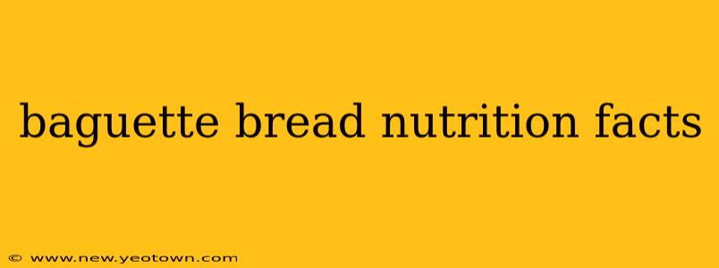 baguette bread nutrition facts